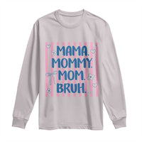 Mama Mommy Mom Bruh Long Sleeve Shirt Funny Mom Life