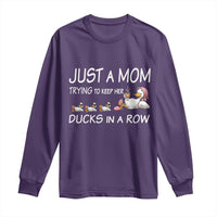 Funny Duck Mom Long Sleeve Shirt Just A Mom Trying To Keep Her Ducks In A Row