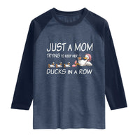 Funny Duck Mom Raglan Shirt Just A Mom Trying To Keep Her Ducks In A Row