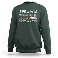Funny Duck Mom Sweatshirt Just A Mom Trying To Keep Her Ducks In A Row
