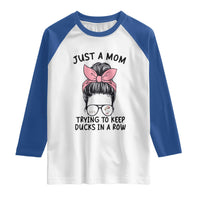 Just A Mom Trying To Keep Her Ducks In A Row Raglan Shirt Funny Duck Mom Messy Hair Bun Moms Life