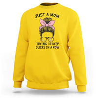 Just A Mom Trying To Keep Her Ducks In A Row Sweatshirt Funny Duck Mom Messy Hair Bun Moms Life