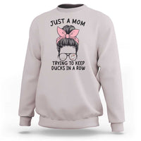 Just A Mom Trying To Keep Her Ducks In A Row Sweatshirt Funny Duck Mom Messy Hair Bun Moms Life