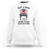 Just A Mom Trying To Keep Her Ducks In A Row Sweatshirt Funny Duck Mom Messy Hair Bun Moms Life