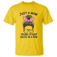 Just A Mom Trying To Keep Her Ducks In A Row T Shirt Funny Duck Mom Messy Hair Bun Moms Life