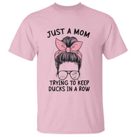 Just A Mom Trying To Keep Her Ducks In A Row T Shirt Funny Duck Mom Messy Hair Bun Moms Life