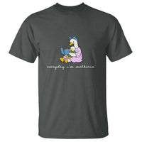 Everyday I'm Motherin T Shirt Funny Goose Mom Mother Day Gifts
