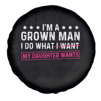 Im A Grown Man I Do What My Daughter Wants Spare Tire Cover Funny Father Daughter