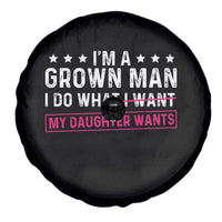 Im A Grown Man I Do What My Daughter Wants Spare Tire Cover Funny Father Daughter