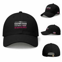 Im A Grown Man I Do What My Daughter Wants Baseball Cap Funny Father Daughter