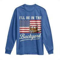 I'll Be in the Backyard Long Sleeve Shirt USA Flag Cigar and Bourbon