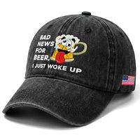 Funny Beer Drinking Washed Cotton Baseball Cap Bad News for Beer I Just Woke Up