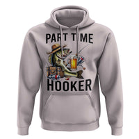 Part Time Hooker Hoodie Funny Bass Fishing Beer Joke - Wonder Print Shop