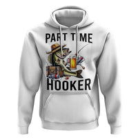Part Time Hooker Hoodie Funny Bass Fishing Beer Joke - Wonder Print Shop