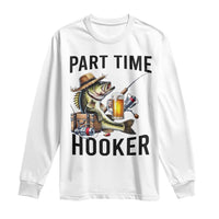 Part Time Hooker Long Sleeve Shirt Funny Bass Fishing Beer Joke - Wonder Print Shop