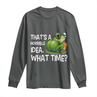 Thats A Horrible Idea What Time Long Sleeve Shirt Funny Frog Joke Meme - Wonder Print Shop