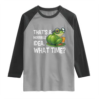 Thats A Horrible Idea What Time Raglan Shirt Funny Frog Joke Meme - Wonder Print Shop