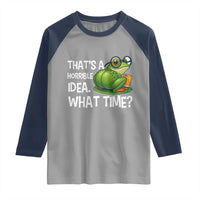 Thats A Horrible Idea What Time Raglan Shirt Funny Frog Joke Meme - Wonder Print Shop