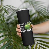 Thats A Horrible Idea What Time Skinny Tumbler Funny Frog Joke Meme