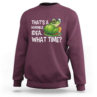 Thats A Horrible Idea What Time Sweatshirt Funny Frog Joke Meme - Wonder Print Shop