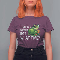 Thats A Horrible Idea What Time T Shirt For Women Funny Frog Joke Meme - Wonder Print Shop