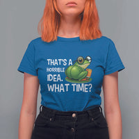 Thats A Horrible Idea What Time T Shirt For Women Funny Frog Joke Meme - Wonder Print Shop