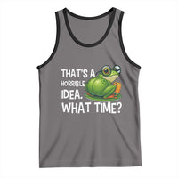 Thats A Horrible Idea What Time Tank Top Funny Frog Joke Meme - Wonder Print Shop