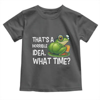 Thats A Horrible Idea What Time Toddler T Shirt Funny Frog Joke Meme - Wonder Print Shop