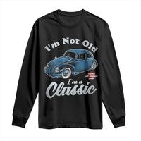 I'm Not Old I'm Classic Long Sleeve Shirt Vintage Distressed Classic Bug Travel