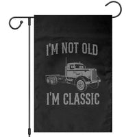 I'm Not Old I'm Classic Garden Flag Retro Needlenose Semi Truck Old School Distressed Big Rig 18 Wheeler