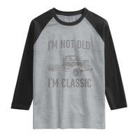 I'm Not Old I'm Classic Raglan Shirt Retro Needlenose Semi Truck Old School Distressed Big Rig 18 Wheeler