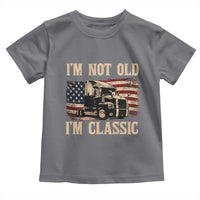 I'm Not Old I'm Classic Toddler T Shirt Vintage Distressed Big Rig 18 Wheeler Driver