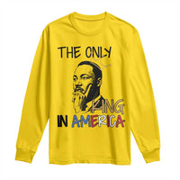 Martin Luther King Jr Long Sleeve Shirt The Only King An America - Wonder Print Shop