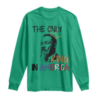 Martin Luther King Jr Long Sleeve Shirt The Only King An America - Wonder Print Shop