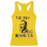 Martin Luther King Jr Racerback Tank Top The Only King An America - Wonder Print Shop