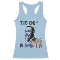 Martin Luther King Jr Racerback Tank Top The Only King An America - Wonder Print Shop