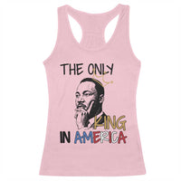 Martin Luther King Jr Racerback Tank Top The Only King An America - Wonder Print Shop