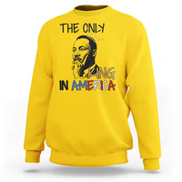 Martin Luther King Jr Sweatshirt The Only King An America - Wonder Print Shop
