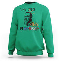 Martin Luther King Jr Sweatshirt The Only King An America - Wonder Print Shop