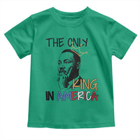 Martin Luther King Jr Toddler T Shirt The Only King An America - Wonder Print Shop