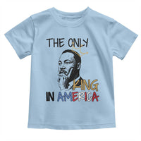 Martin Luther King Jr Toddler T Shirt The Only King An America - Wonder Print Shop