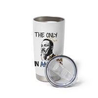 Martin Luther King Jr Tumbler Cup The Only King An America - Wonder Print Shop
