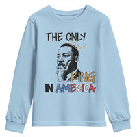 Martin Luther King Jr Youth Sweatshirt The Only King An America - Wonder Print Shop