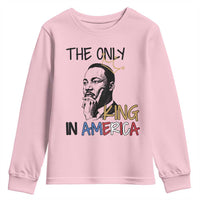 Martin Luther King Jr Youth Sweatshirt The Only King An America - Wonder Print Shop