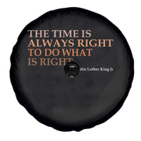 The Time is Always Right Spare Tire Cover Martin Luther King Jr MLK Quote - Wonder Print Shop