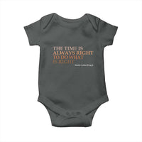 The Time is Always Right Baby Onesie Martin Luther King Jr MLK Quote - Wonder Print Shop