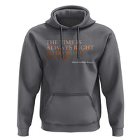 The Time is Always Right Hoodie Martin Luther King Jr MLK Quote - Wonder Print Shop