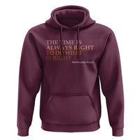 The Time is Always Right Hoodie Martin Luther King Jr MLK Quote - Wonder Print Shop