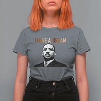 Martin Luther King Jr T Shirt For Women I Have a Dream Cool Melanin Black History - Wonder Print Shop