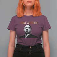 Martin Luther King Jr T Shirt For Women I Have a Dream Cool Melanin Black History - Wonder Print Shop